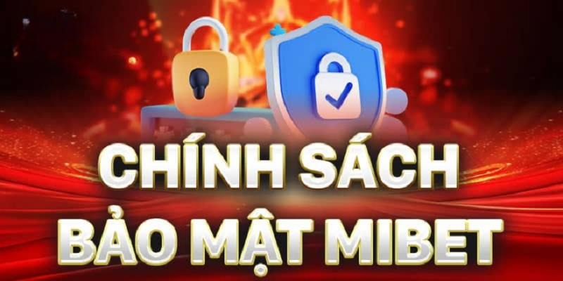 Chính sách bảo mật Mibet